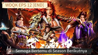 Wu Dong Qian Kun S6 Eps 12 [ END ] Sub Indo HD