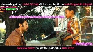 Trở thành Sát Thủ lạnh lùng nhất Thế Giới khi mới 10 tuổi  -  Review phim Nữ Sát Thủ Colombia