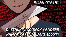 DISTALKING COWOK YANDERE HANYA KARENA UANG 5000?! | KISAH NYATA