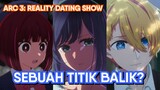 Episode 5, Dimulainya Arc Reality Dating Show, Sebuah Titik Balik di Oshi no Ko?