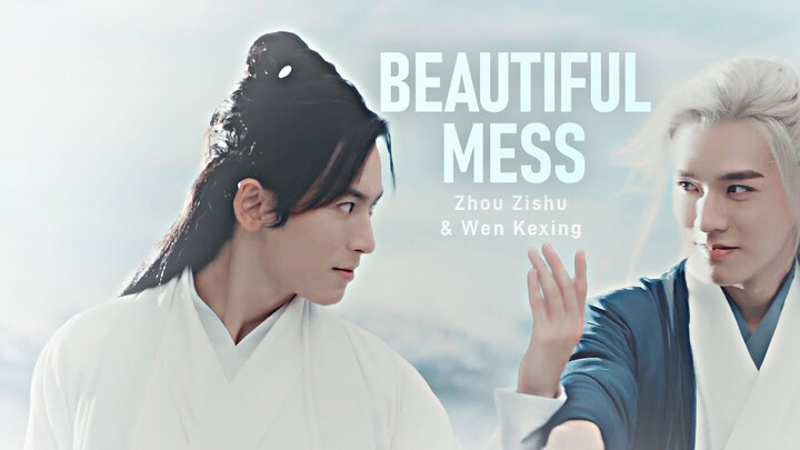 ►Zhou Zishu & Wen Kexing | Beautiful mess