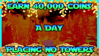 EASY WAY TO MAKE 40,000 COINS A DAY WITHOUT PLACING A TOWER!!! Tower Defense Simulator (Roblox)