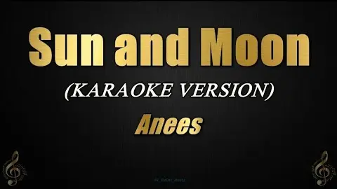 Sun and Moon - Anees (Karaoke)