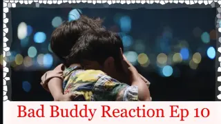 Bad Buddy Episode 10 Reaction