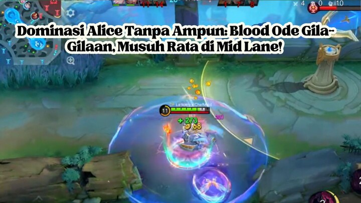 Dominasi Alice Tanpa Ampun: Blood Ode Gila-Gilaan, Musuh Rata di Mid Lane!