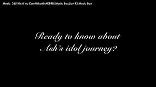 Ready to know abou Ash's Idol Journey?