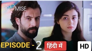 THE PROMISE EPISODE 2 , हिंदी में  , LATEST TURKISH DRAMA 2024 🍷🍷❤️❤️❣️❣️🔥🔥🍿🍿🍿