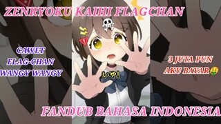 ZENRYOKU KAIHI FLAGCHAN|FANDUB BAHASA INDONESIA