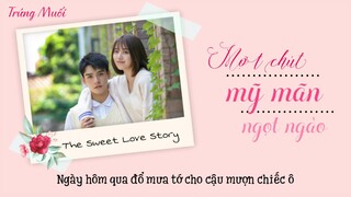 [Vietsub] MỘT CHÚT MỸ MÃN NGỌT NGÀO (Gửi Thời Thanh Xuân Mỹ Mãn Ngọt Ngào Của Chúng Ta Ost)