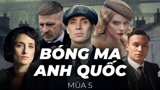 Recap Xàm #302: Bóng Ma Anh Quốc mùa 5