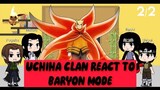 ®Uchiha clan react to BARYON mode!!! (Uchiha family+Shisui). Gacha react. THEGREATASHREACT Part 2/2.