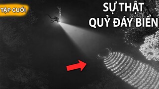 SỰ THẬT VỀ QUỶ ĐÁY BIỂN | GNDTT | SILT TẬP CUỐI