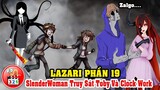 Câu Chuyện Lazari Phần 19: SlenderWoman Truy Sát Toby Và ClockWork - Lazari Đi Tìm Eyeless Jack