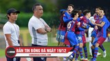 Bản tin Bóng Đá ngày 19/12 | Barca may mắn giữ được 3 điểm; Campuchia sẽ đá tấn công trước Việt Nam