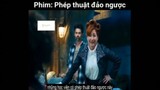 Tóm tắt phim: Phép thuật đảo ngược #VideoHayNhất