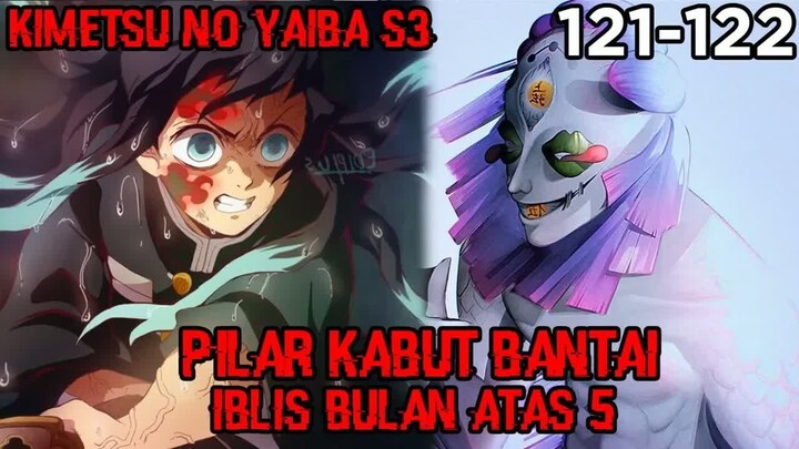Iblis Bulan Atas 5 Terbantai!! Amukan Pilar Kabut dan Pilar Cinta!! (KNY 121 – 122)