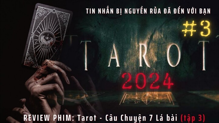 Review phim: Câu Chuyện 7 Số Phận Bị Thây Đổi Bởi Lá Bài Tarot 2024 tập 3