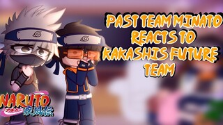 🍥Team Minato reacts to Kakashis future team🍜//+themselves//Naruto🦊