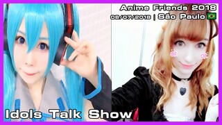 Idols Talk Show - Anime Friends 2018 - 08/07/2018