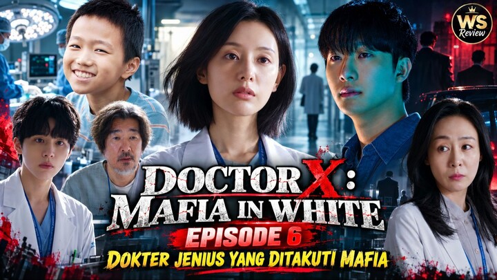 DOCTOR X : MAFIA IN WHITE EPISODE 6