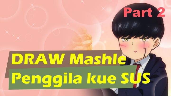 GAMBAR SI PENGGILA KUE SUS !!! | Lining Mashle | PART 2