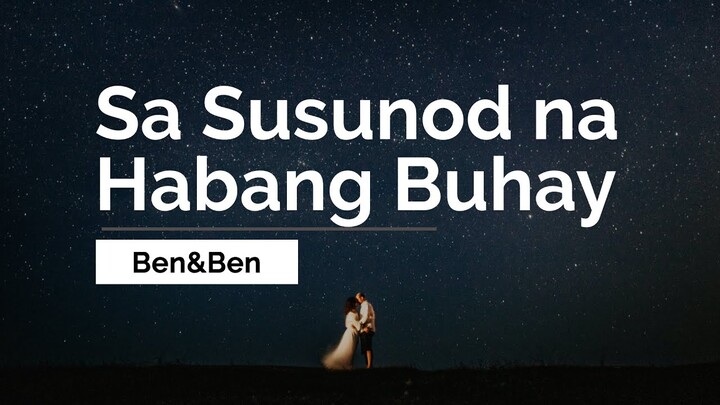 Sa Susunod na Habang Buhay - Ben&Ben (Lyrics) | Kathniel x Ben&Ben x JMS