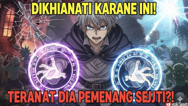 Dibuang Karena Lemah! Ternyata Dia Penyihir Terkuat yang Menahan Beban Seluruh Party!