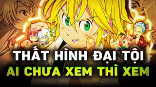 THẤT HÌNH ĐẠI TỘI | TỔNG QUAN THẾ GIỚI THÁNH KỴ SĨ  - NANATSU NO TAIZAI