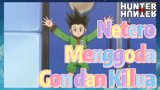 Netero Menggoda Gon dan Killua