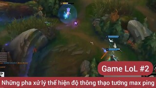 Những pha xử lý thể hiện độ thông thạo tướng max ping #2