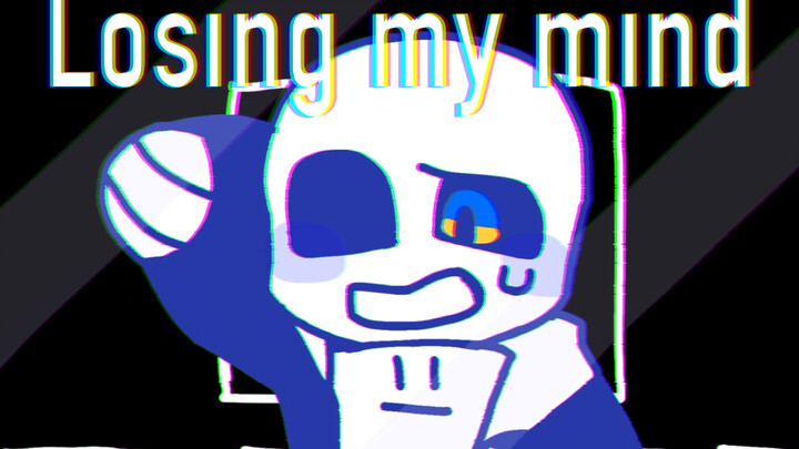 【Undertale/sans】Losing my mind/meme动画