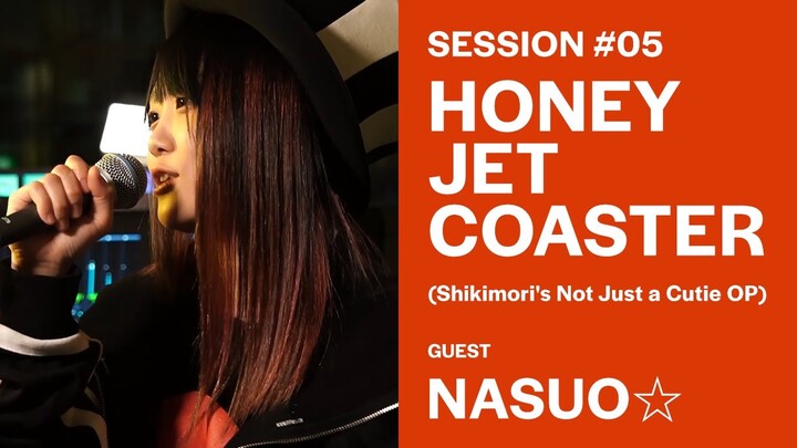 HONEY JET COASTER (Shikimori's Not Just a Cutie OP)【GUEST:NASUO☆】ANIME SONGS PARTY! SESSION#05