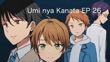 Umi nya Kanata (Campus Romance) Ep 26｜Sub Indo