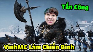 VinhMC BẤT NGỜ TRỞ THÀNH CHIẾN BINH SIÊU MẠNH Trong Conqueror's Blade