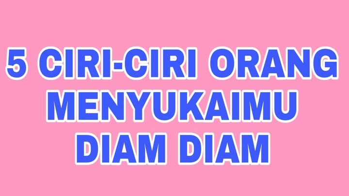 5 CIRI-CIRI SESEORANG MENYUKAIMU DIAM DIAM