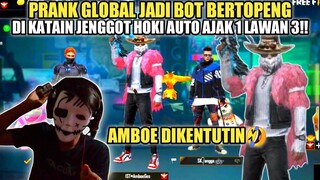 PRANK GLOBAL JADI BOT DI KATAIN JENGGOT BNL HOKI AUTO AJAK 1 LAWAN 3!!