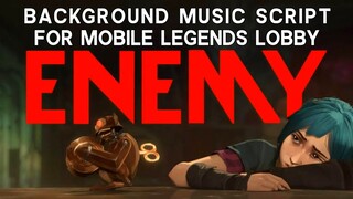 Imagine Dragons - Enemy Background Music Script | For Lobby w/ Full Soundtrack | Mobile Legends