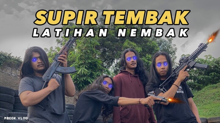 SUPIR TEMBAK LATIHAN NEMBAK BENERAN!