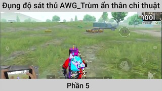 Đụng độ sát thủ Awg trùm ẩn thân chiến thuật #5