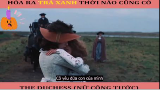 Hóa ra trà xanh thời nào cũng có - THE DUCHESS - Part 2 #reviewphim #phimhay