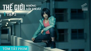 Tóm Tắt Phim THẾ GIỚI KHÔNG LỐI THOÁT (Tập 2) - Trò Chơi Trốn Tìm | Cuồng Phim Review