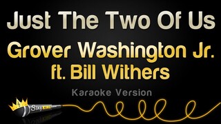 Grover Washington Jr ft. Bill Withers - Just The Two Of Us (Karaoke Version)