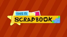This Is Scrapbook (Full Series - Part 1)