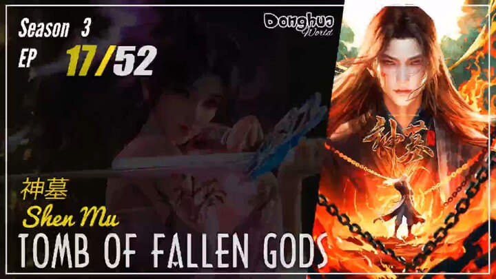 Tomb Of Fallen Gods Season 3 EP 17 (60) 神墓 Shen Mu | Donghua - 1080P - CC English