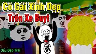 Gấu Đẹp Trai : CÔ GÁI XINH ĐẸP TRÊN XE BUYT | Phim Ngắn Gấu Đẹp Trai Hài Hước Kinh Dị