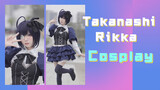 Takanashi Rikka Cosplay