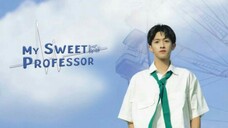 My Sweet Professor (2022) Eps 13-24 {END} Sub Indo