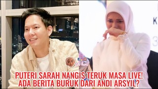 Puteri Sarah Nangis Teruk Masa Live! Ada Berita Buruk Dari Andi Arsyil?