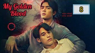 🇹🇭 [WED] 𝐌𝐘  𝐆 𝐎 𝐋 𝐃 𝐄 𝐍  𝐁𝐋 𝐎𝐎𝐃 | EPISODE 8