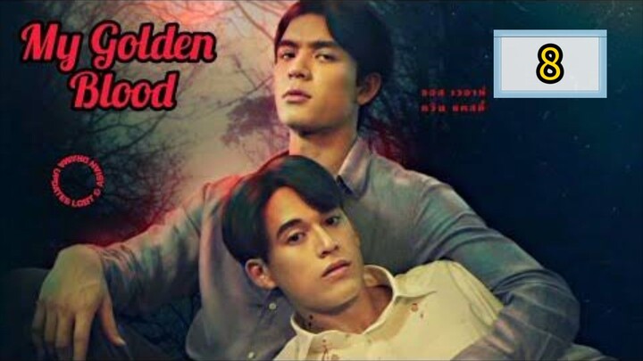 🇹🇭 [WED] 𝐌𝐘  𝐆 𝐎 𝐋 𝐃 𝐄 𝐍  𝐁𝐋 𝐎𝐎𝐃 | EPISODE 8